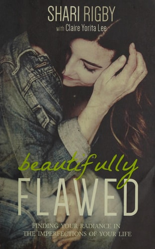 Beautifully Flawed: Finding Your Radiance in the Imperfections of Your Life
