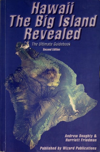 Hawaii The Big Island Revealed; The Ultimate Guidebook