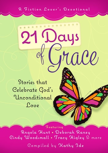 21 Days of Grace: Stories that Celebrate God's Unconditional Love (A Fiction Lover’s Devotional)