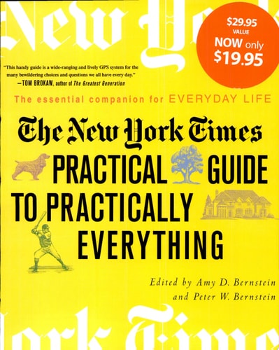 The New York Times Practical Guide to Practically Everything: The Essential Companion for Everyday Life