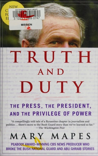 Truth and Duty: The Press, the President, and the Privilege of Power