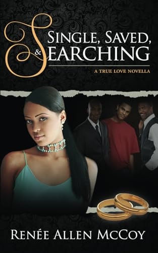 Single, Saved, & Searching (The True Love Novellas) (Volume 2)