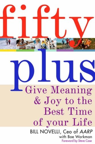 Fifty Plus: Give Meaning and Purpose to the Best Time of Your Life