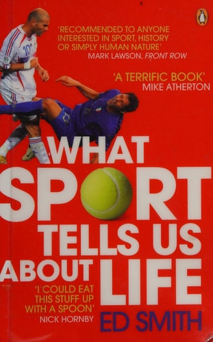 What Sport Tells Us About Life: Bradmans Average Zidanes Kiss And Other Sporting Lessons