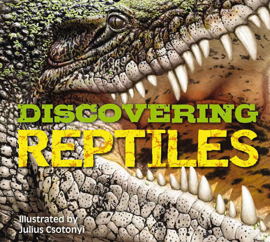 Discovering Reptiles The Ultimate Handbook to the Reptiles of the World!