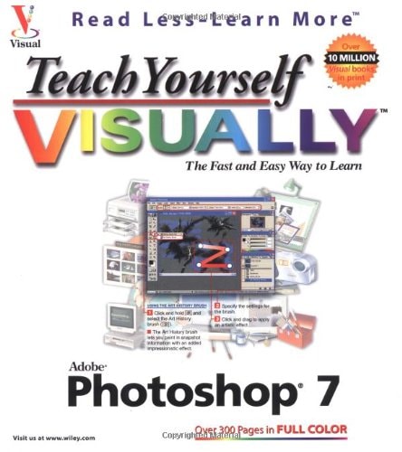 Teach Yourself VISUALLY Adobe Photoshop 7 (Visual Read Less, Learn More)