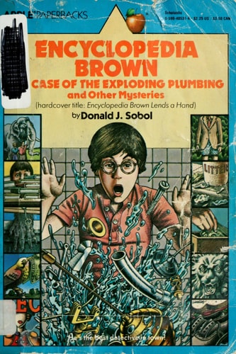 Encyclopedia Brown and the Case of the Exploding Plumbing and Other Mysteries