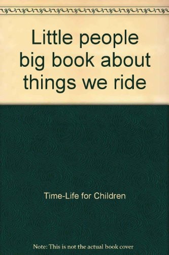 Little People Big Book About Things We Ride
