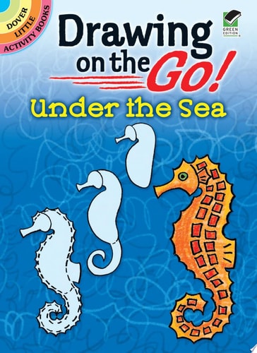 Drawing on the Go! Under the Sea (Dover Little Activity Books: Drawing)