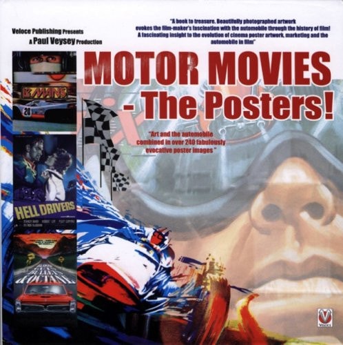 Motor Movies - the Posters "Art and the Automobile Combined in Over 240 Fabulously Evocative Poster Images"