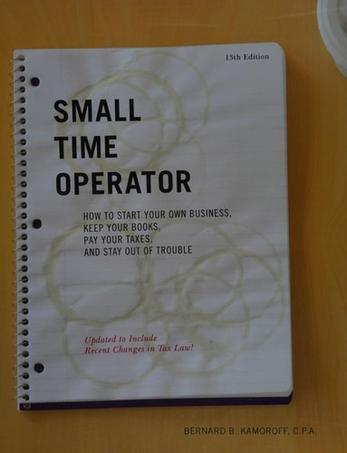 Small Time Operator: How to Start Your Own Business, Keep Your Books, Pay Your Taxes, and Stay Out of Trouble (Small Time Operator: How to Start Your ... Keep Yourbooks, Pay Your Taxes, & Stay Ou)