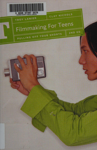 Filmmaking for Teens: Pulling Off Your Shorts