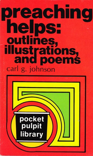 Preaching Helps : Sermon Outlines, Illustrations and Poems