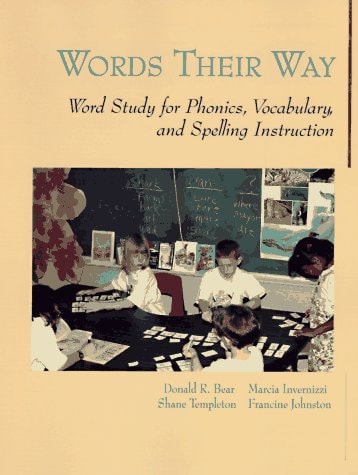 Words Their Way: Word Study for Phonics, Vocabulary, and Spelling Instruction