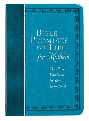 Bible Promises for Life (for Mothers): The Ultimate Handbook for Your Every Need