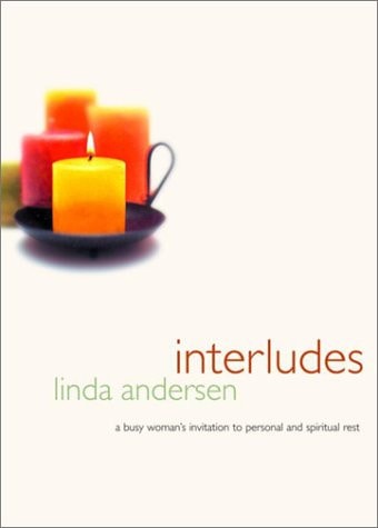 Interludes: A Busy Woman's Invitation to Personal and Spiritual Rest