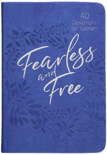 Fearless and Free: 40 Devotions for Women