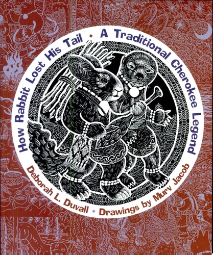 How Rabbit Lost His Tail: A Traditional Cherokee Legend (Grandmother Stories)