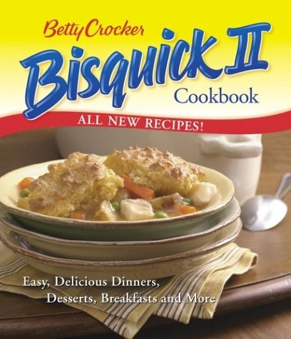 Betty Crocker Bisquick II Cookbook Easy, Delicious Dinners, Desserts, Breakfasts and More