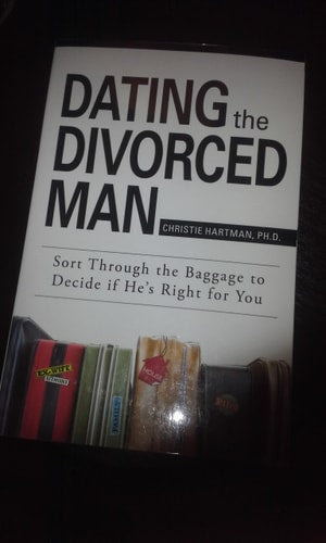 Dating The Divorced Man: Sort Through the Baggage to Decide If He's Right for You