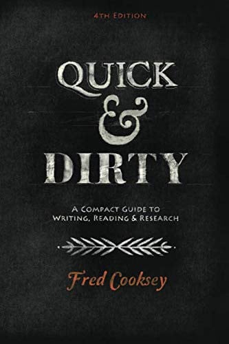 Quick and Dirty: A Compact Guide to Writing, Reading, and Research: Fourth Edition