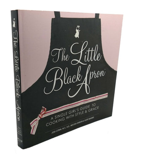 The Little Black Apron: A Single Girl's Guide to Cooking with Style and Grace
