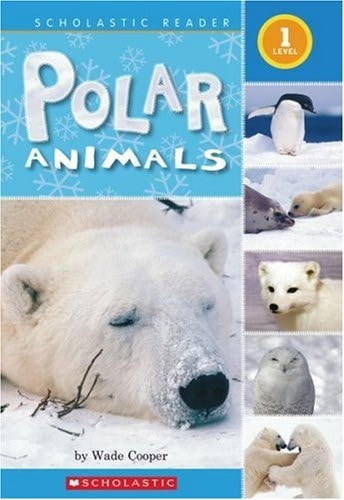 Polar Animals (Scholastic Reader, Level 1)