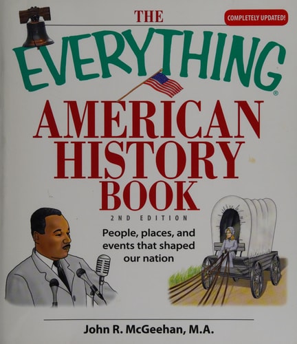 The Everything American History Book: People, Places, and Events That Shaped Our Nation (Everything® Series)