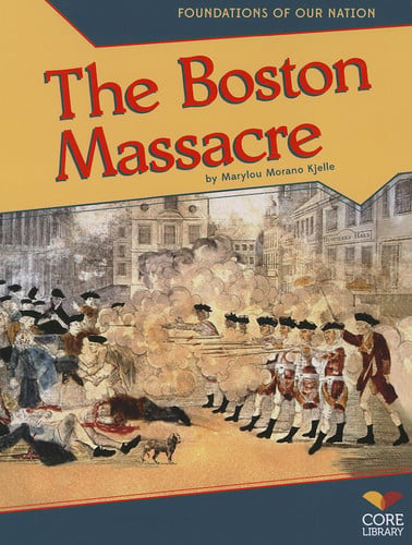 The Boston Massacre (Foundations of Our Nation)