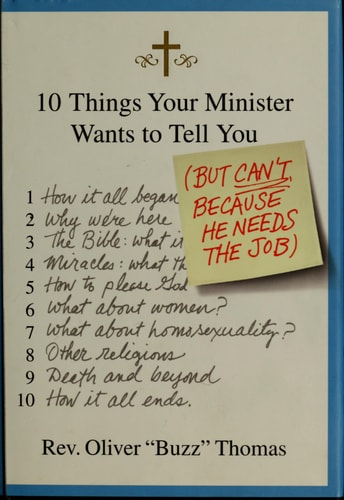 10 Things Your Minister Wants to Tell You: (But Can't, Because He Needs the Job)