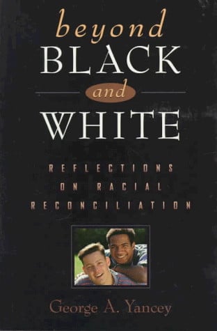 Beyond Black and White: Reflections on Racial Reconciliation