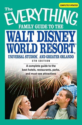 The Everything Family Guide to the Walt Disney World Resort, Universal Studios, and: A complete guide to the best hotels, restaurants, parks, and must-see attractions