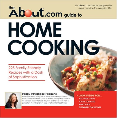 About.com Guide to Home Cooking: 225 Family Friendly Recipes with a Dash of Sophistication (About.com Guides)