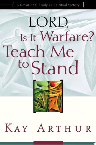 Lord, Is It Warfare? Teach Me to Stand: A Devotional Study on Spiritual Victory