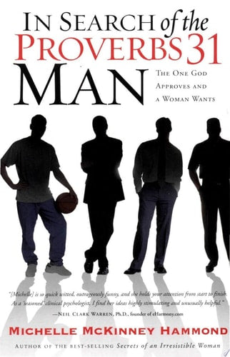 In Search of the Proverbs 31 Man: The One God Approves and a Woman Wants