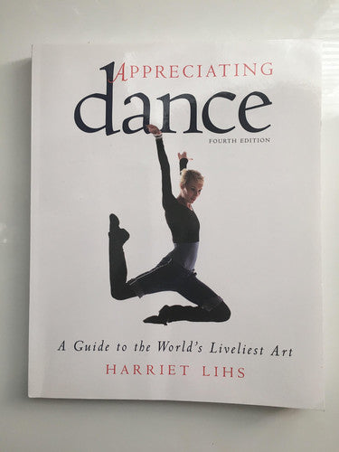 Appreciating Dance A Guide to the World's Liveliest Art