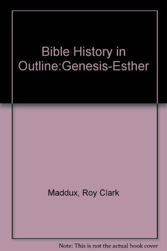 Bible history in outline: Genesis-Esther