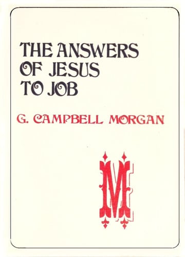 The answers of Jesus to Job, (G. Campbell Morgan library)