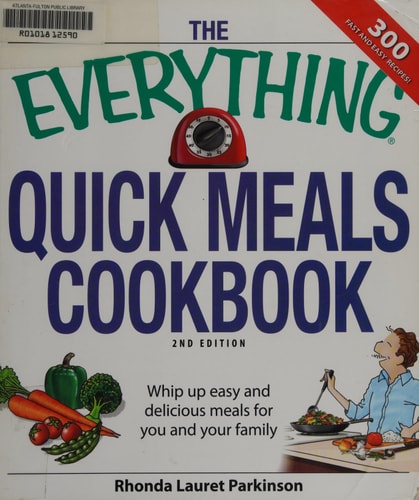 The Everything Quick Meals Cookbook: Whip up easy and delicious meals for you and your family