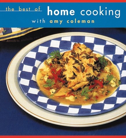 The Best of Home Cooking With Amy Coleman