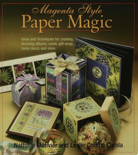 Magenta Style Paper Magic: Ideas and Techniques for Stunning Albums, Cards, Gift Wrap, Home Decor, and More