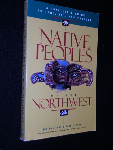 Native Peoples of the Northwest: A Traveler's Guide to Land, Art, and Culture