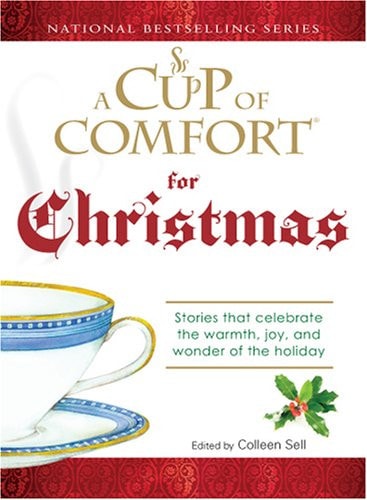 A Cup of Comfort For Christmas: Stories that celebrate the warmth, joy, and wonder of the holiday