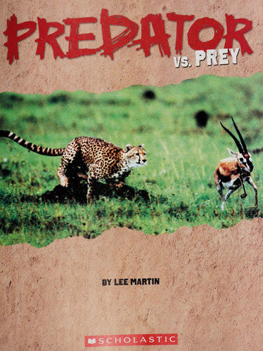 Predator Vs. [versus] Prey 30 Ferocious Predators and the Prey that Fight to Survive!