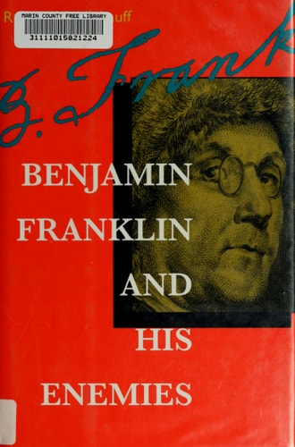 Benjamin Franklin and His Enemies