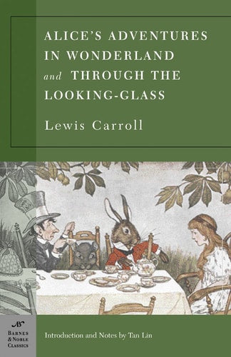Alice's Adventures in Wonderland, and Through the Looking Glass