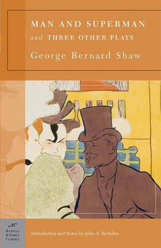 Man and Superman and Three Other Plays (Barnes and Noble Classics Series)