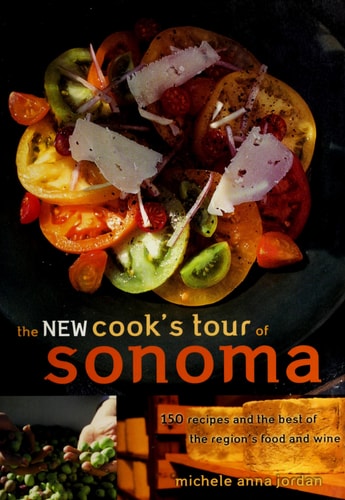 The New Cook's Tour of Sonoma: 200 Recipes and the Best of the Region's Food and Wine