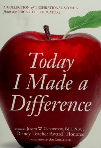 Today I Made a Difference: A Collection of Inspirational Stories from America's Top Educators