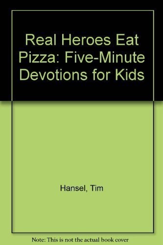 Real Heroes Eat Pizza (Five-Minute Devotions for Kids)